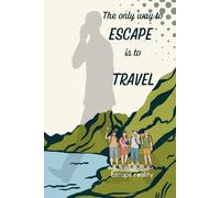 The only way to escape is to travel: Escape reality
