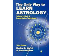 The Only Way to Learn About Astrology, Volume 2, Third Edition (Only Way to Learn Astrology)