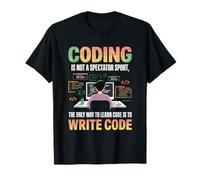 The only way to learn code is to code | IT Computer Science T-Shirt
