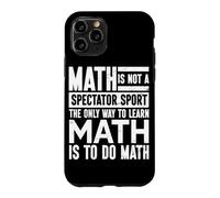 The Only Way To Learn Math Is To Do Math Mathematician Case for iPhone 11 Pro