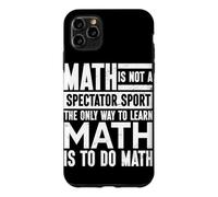 The Only Way To Learn Math Is To Do Math Mathematician Case for iPhone 11 Pro Max