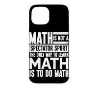 The Only Way To Learn Math Is To Do Math Mathematician Case for iPhone 15