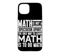The Only Way To Learn Math Is To Do Math Mathematician Case for iPhone 15 Plus
