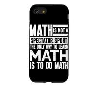 The Only Way To Learn Math Is To Do Math Mathematician Case for iPhone SE (2020) / 7/8