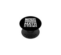The Only Way To Learn Math Is To Do Math Mathematician PopSockets Adhesive PopGrip