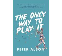 The Only Way To Play It: A Novel