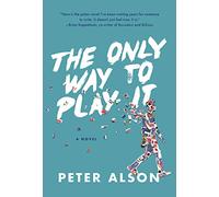 The Only Way To Play It: A Novel