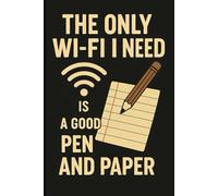 The only Wi-Fi I need is a good pen and paper: A notebook for capturing thoughts, ideas, and memories-no connection required (Old School Notes)