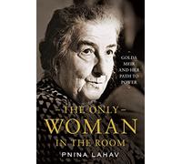 The Only Woman in the Room: Golda Meir and Her Path to - Lahav, Pnina - Hardback -07/06/2022