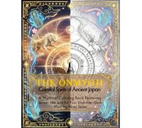 The Onmyou: Celestial Spirits of Ancient Japan - A Mythical Coloring Book Featuring Seimei Abe and the Four Guardian Gods: Mori no Akari Series: ... no Akari Series: Tales of the Onmyoji")