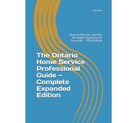 The Ontario Home Service Professional Guide - Complete Expanded Edition: How to Find, Vet, and Hire the Right Contractor for Every Job - 2026 Edition (Ontario Homeowner’s Essential Guide Series)