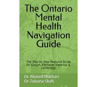 The Ontario Mental Health Navigation Guide: The Step-by-Step Resource Guide for Guelph, Kitchener, Waterloo & Cambridge