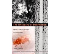 The Ontogeny of Information: Developmental Systems and Evolution (Science and Cultural Theory)