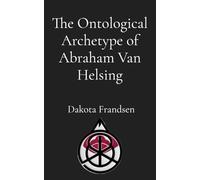 The Ontological Archetype of Abraham Van Helsing: An Exhaustive Inquiry into Historical Inspirations, Literary Synthesis, and the Evolution of the Vampire Hunter