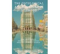 The Ontological Architecture of Selfhood: How Consciousness, Intelligence, and Identity Arise in a Symbolic Universe