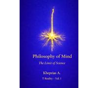 The Ontological Limit of Reductionism UK Edition: Structure and Limits of Reductive Explanation in Contemporary Philosophy of Mind (PHILOSOPHY OF MIND FOR EVERYONE)