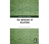 The Ontology of Relations (Routledge Studies in Metaphysics)