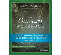 The Onward Workbook: Daily Activities to Cultivate Your Emotional Resilience and Thrive