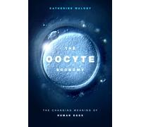 The Oocyte Economy: The Changing Meaning of Human Eggs