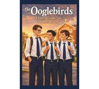 The Ooglebirds: A Fourth Grade Tale of Billy McHale