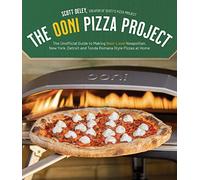 The Ooni Pizza Project: The Unofficial Guide to Making Next-Level Neapolitan, New York, Detroit and Tonda Romana Style Pizzas at Home
