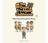The Oops & Try Again Clubhouse: When Everything Went Wrong: 1