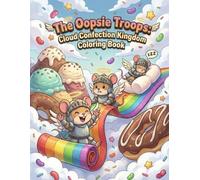 The Oopsie Troops: Cloud Confection Kingdom (The Oopsie Troops: Sky Knights Coloring Book)