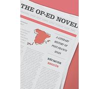 The Op-Ed Novel: A Literary History of Post-Franco Spain