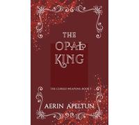 The Opal King: 3 (Cursed Weapons trilogy)