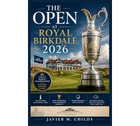 The Open at Royal Birkdale 2026: A Complete Fan Guide to Golf’s Oldest Championship, the Historic Southport Links, Past Champions, Course Drama, and the Road to the Claret Jug