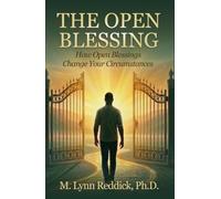 The Open Blessing: How Open Blessings Change Your Circumstances