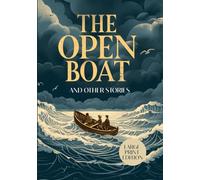 THE OPEN BOAT AND OTHER STORIES (LARGE PRINT EDITION): A collection of American literary fiction exploring survival, human nature, and the power of the indifferent sea