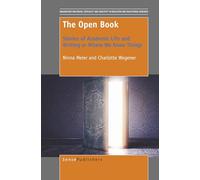 The Open Book: Stories of Academic Life and Writing or Where We Know Things (Imagination and Praxis: Criticality and Creativity in Education and Educational Research)