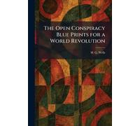 The Open Conspiracy Blue Prints for a World Revolution