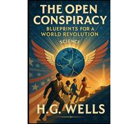The Open Conspiracy: Blueprints for a World Revolution