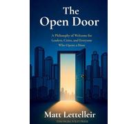 The Open Door: A Philosophy of Welcome for Leaders, Cities, and Everyone Who Opens a Door