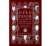 The Open Door: and Other Stories of the Seen and Unseen (British Library Hardback Classics)