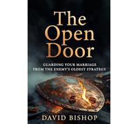 The Open Door: Guarding Your Marriage from the Enemy’s Oldest Strategy
