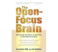 The Open-Focus Brain : Harnessing the Power of Attention to Heal Mind and Body