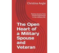 The Open Heart of a Military Spouse and Veteran: Twenty lessons from shared experiences in the military life.