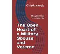 The Open Heart of a Military Spouse and Veteran: Twenty lessons from shared experiences in the military life.