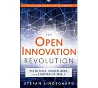 The Open Innovation Revolution: Essentials, Roadblocks, and Leadership Skills by Stefan Lindegaard (2010-06-08)
