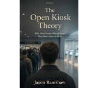 The Open Kiosk Theory: Why Most People Wait in Lines They Don’t Have to Be In