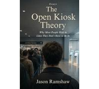 The Open Kiosk Theory: Why Most People Wait in Lines They Don’t Have to Be In