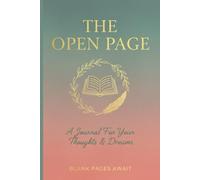 The Open Page: A Journal For Your Thoughts And Dreams