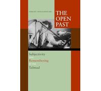 The Open Past: Subjectivity and Remembering in the Talmud