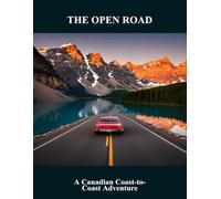 The Open Road: A Canadian Coast-To-Coast Adventure