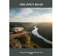 The Open Road: Living And Prospering Wherever You Wish