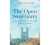 The Open Sanctuary: Access to God and the Heavenly Temple in the New Testament