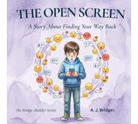 The Open Screen: A Story About Finding Your Way Back (The Bridge-Builder Series)
